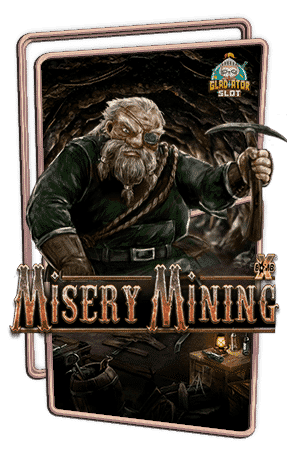 ทดลองเล่นสล็อต Misery Mining