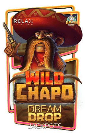 ทดลองเล่นสล็อต-Wild-Chapo-Dream-Drop